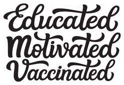 Educated Motivated Vaccinated Sticker