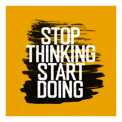 Stop Thinking Start Doing Sticker