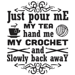 Just Pour Me My Tea Hand Me My Crochet Back Away Sticker