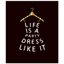 Life Is A Party, Dress Like It Sticker