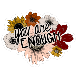 You Are Enough Sticker